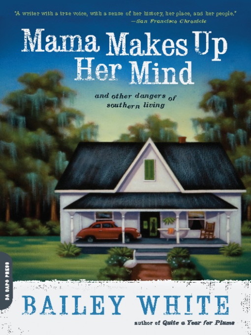 Title details for Mama Makes Up Her Mind by Bailey White - Available
